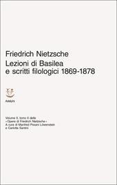 Lezioni di Basilea e scritti filologici 1869-1878. Opere di Friedrich Nietzsche. Vol. 2/2