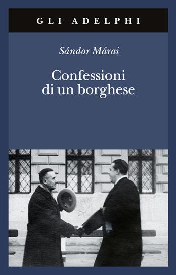 Confessioni di un borghese - Sándor Márai - Libro Adelphi 2025, Gli Adelphi | Libraccio.it