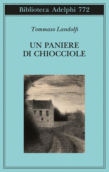Un paniere di chiocciole. Cinquanta elzeviri - Tommaso Landolfi - Libro Adelphi 2025, Biblioteca Adelphi | Libraccio.it