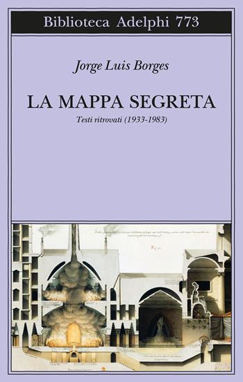 La mappa segreta. Testi ritrovati (1933-1983) - Jorge Luis Borges - Libro Adelphi 2025, Biblioteca Adelphi | Libraccio.it