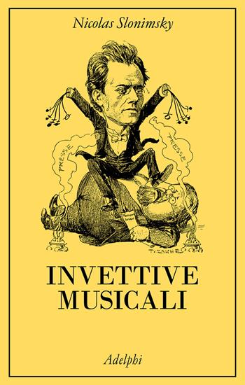 Invettive musicali - Nicolas Slonimsky - Libro Adelphi 2025, La collana dei casi | Libraccio.it