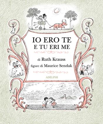 Io ero te e tu eri me. Ediz. illustrata - Ruth Krauss, Maurice Sendak - Libro Adelphi 2025, I cavoli a merenda | Libraccio.it