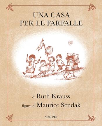 Una casa per le farfalle. Ediz. illustrata - Ruth Krauss, Maurice Sendak - Libro Adelphi 2025, I cavoli a merenda | Libraccio.it