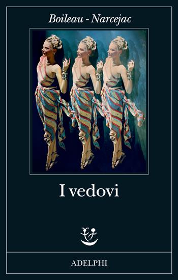 I vedovi - Pierre Boileau, Thomas Narcejac - Libro Adelphi 2025, Fabula | Libraccio.it