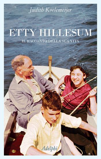 Etty Hillesum. Il racconto della sua vita - Judith Koelemeijer - Libro Adelphi 2025, La collana dei casi | Libraccio.it