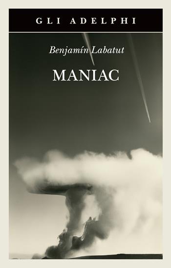Maniac - Benjamín Labatut - Libro Adelphi 2025, Gli Adelphi | Libraccio.it