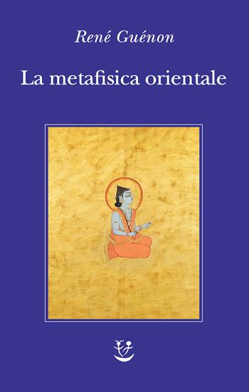 La metafisica orientale - René Guénon - Libro Adelphi 2026, Microgrammi | Libraccio.it