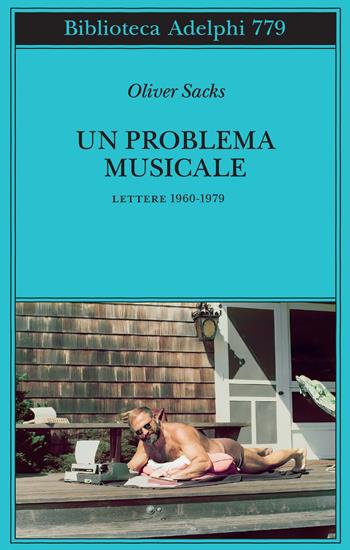 Un problema musicale. Lettere 1960-1979 - Oliver Sacks - Libro Adelphi 2025, Biblioteca Adelphi | Libraccio.it