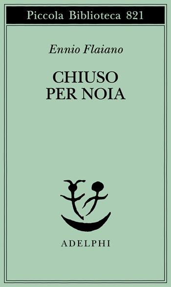 Chiuso per noia - Ennio Flaiano - Libro Adelphi 2025, Piccola biblioteca Adelphi | Libraccio.it