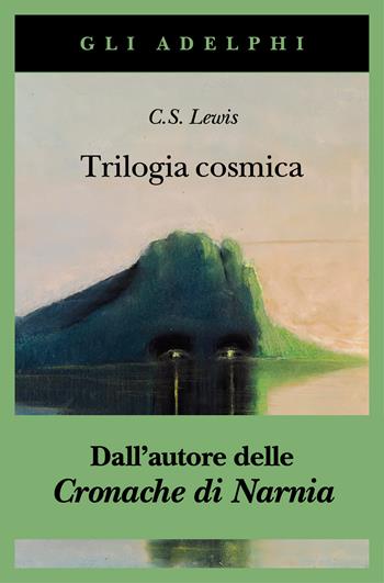 Trilogia cosmica: Lontano dal pianeta silenzioso-Perelandra-Quell'orribile forza - Clive S. Lewis - Libro Adelphi 2025, Gli Adelphi | Libraccio.it
