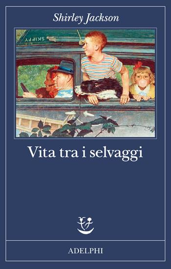 Vita tra i selvaggi - Shirley Jackson - Libro Adelphi 2025, Fabula | Libraccio.it
