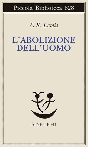 L'abolizione dell'uomo - Clive S. Lewis - Libro Adelphi 2026, Piccola biblioteca Adelphi | Libraccio.it