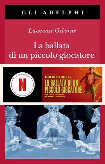 La ballata di un piccolo giocatore - Lawrence Osborne - Libro Adelphi 2025, Gli Adelphi | Libraccio.it
