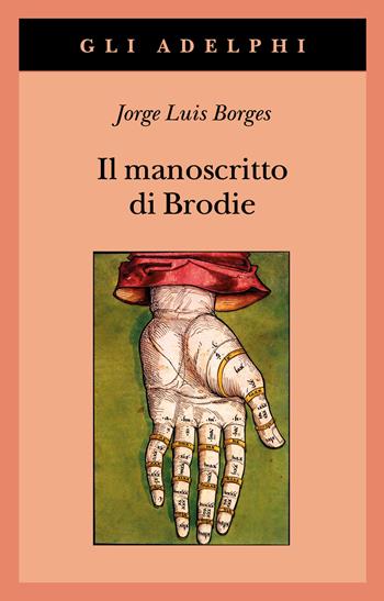 Il manoscritto di Brodie - Jorge Luis Borges - Libro Adelphi 2026, Gli Adelphi | Libraccio.it