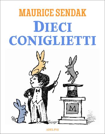 Dieci coniglietti - Maurice Sendak - Libro Adelphi 2026, I cavoli a merenda | Libraccio.it