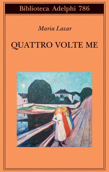 Quattro volte me - Maria Lazar - Libro Adelphi 2026, Biblioteca Adelphi | Libraccio.it