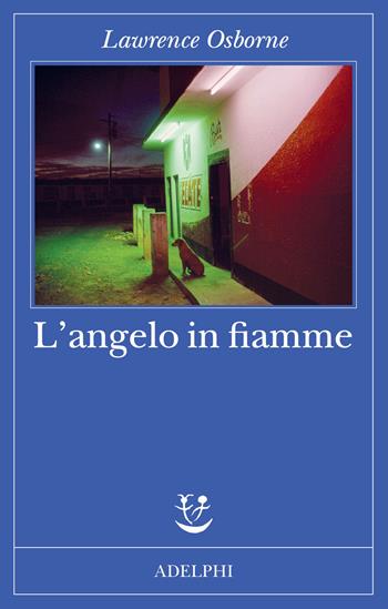L'angelo in fiamme - Lawrence Osborne - Libro Adelphi 2026, Fabula | Libraccio.it