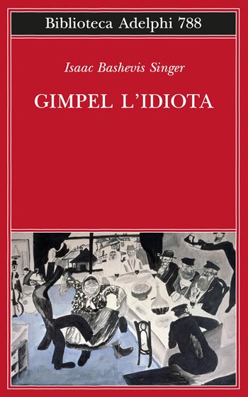 Gimpel l'idiota - Isaac Bashevis Singer - Libro Adelphi 2026, Biblioteca Adelphi | Libraccio.it