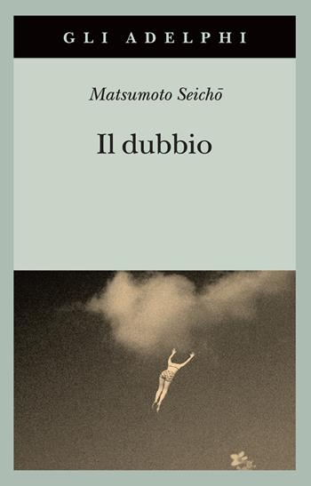 Il dubbio - Seicho Matsumoto - Libro Adelphi 2026, Gli Adelphi | Libraccio.it