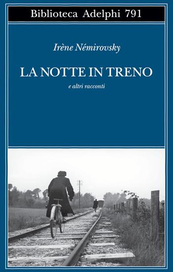 La notte in treno e altri racconti - Irène Némirovsky - Libro Adelphi 2026, Biblioteca Adelphi | Libraccio.it