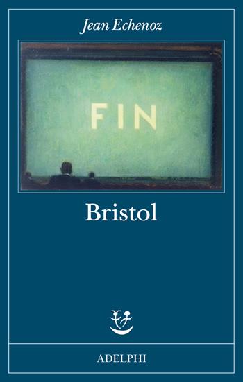 Bristol - Jean Echenoz - Libro Adelphi 2026, Fabula | Libraccio.it
