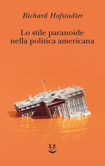 Lo stile paranoide nella politica americana - Richard Hofstadter - Libro Adelphi 2026, Microgrammi | Libraccio.it