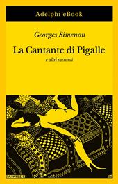  La cantante di Pigalle e altri racconti