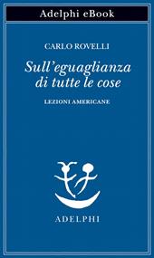  Sull'eguaglianza di tutte le cose. Lezioni americane