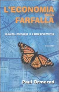 L' economia della farfalla. Società, mercato e comportamento - Paul Ormerod - Libro Instar Libri 2003, Le Antenne | Libraccio.it
