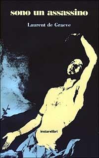 Sono un assassino - Laurent de Graeve - Libro Instar Libri 2003, Le frecce | Libraccio.it