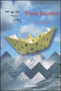 Tricky business - Dave Barry - Libro Instar Libri 2004, I Dirigibili | Libraccio.it