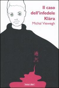 Il caso dell'infedele Klára - Michal Viewegh - Libro Instar Libri 2005, I Dirigibili | Libraccio.it