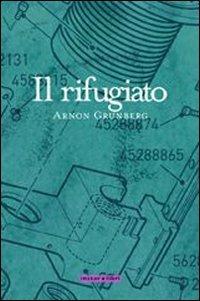 Il rifugiato - Arnon Grunberg - Libro Instar Libri 2007, I Dirigibili | Libraccio.it