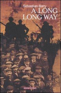 A Long, long way - Sebastian Barry - Libro Instar Libri 2007, I Dirigibili | Libraccio.it