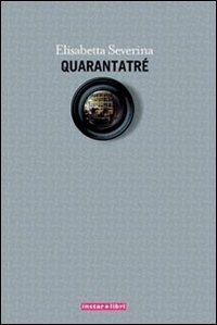Quarantatré - Elisabetta Severina - Libro Instar Libri 2008, I Dirigibili | Libraccio.it