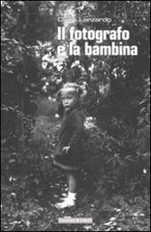 Il fotografo e la bambina. Ediz. illustrata