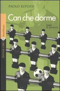 Can che dorme - Paolo Repossi - Libro Instar Libri 2009, FuoriClasse | Libraccio.it