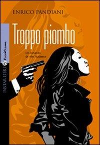 Troppo piombo - Enrico Pandiani - Libro Instar Libri 2010, FuoriClasse | Libraccio.it