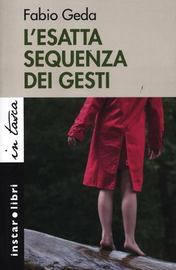 L'esatta sequenza dei gesti - Fabio Geda - Libro Instar Libri 2012, In tasca | Libraccio.it