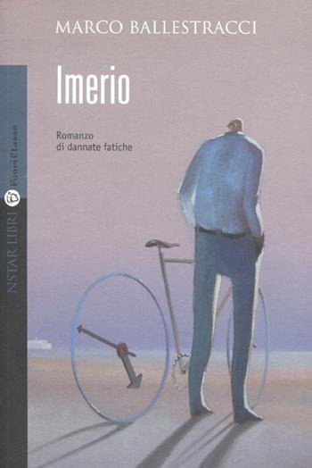 Imerio. Romanzo di dannate fatiche - Marco Ballestracci - Libro Instar Libri 2012, FuoriClasse | Libraccio.it