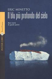 Il blu più profondo del cielo. Brevi storie di grandi uomini