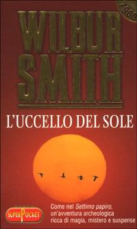 L'Uccello del Sole - Wilbur Smith - Libro RL Libri 2000, Superpocket. Best seller | Libraccio.it