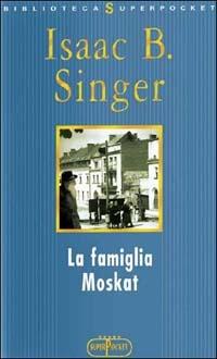 La famiglia Moskat - Isaac Bashevis Singer - Libro RL Libri 2004, Biblioteca Superpocket | Libraccio.it