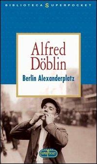 Berlin Alexanderplatz - Alfred Döblin - Libro RL Libri 2005, Biblioteca Superpocket | Libraccio.it