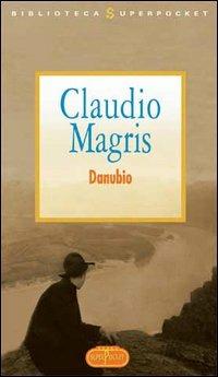 Danubio - Claudio Magris - Libro RL Libri 2005, Biblioteca Superpocket | Libraccio.it