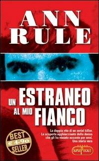 Un estraneo al mio fianco - Ann Rule - Libro RL Libri 2005, Superpocket. Best seller | Libraccio.it