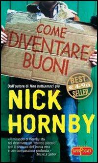 Come diventare buoni - Nick Hornby - Libro RL Libri 2005, Superpocket. Best seller | Libraccio.it