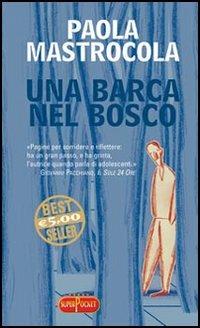 Una barca nel bosco - Paola Mastrocola - Libro RL Libri 2006, Superpocket. Best seller | Libraccio.it