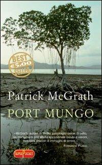 Port Mungo - Patrick McGrath - Libro RL Libri 2006, Superpocket. Best seller | Libraccio.it