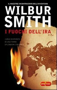 I fuochi dell'ira - Wilbur Smith - Libro RL Libri 2008, Superpocket. Best seller | Libraccio.it